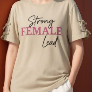 Strong Female Lead" Graphic T-Shirt